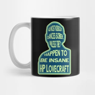 Nobobdy dances sober unless they happen to be insane Mug